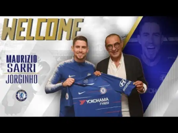 Video: OFFICIAL || SARRI & JORGINHO SIGN FOR CHELSEA